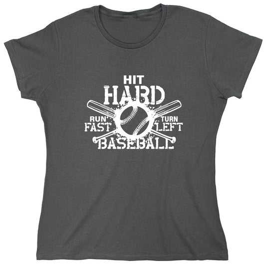 Funny T-Shirts design "Hit Hard, Run Fast, Turn Left Baseball T-Shirt - Womens"