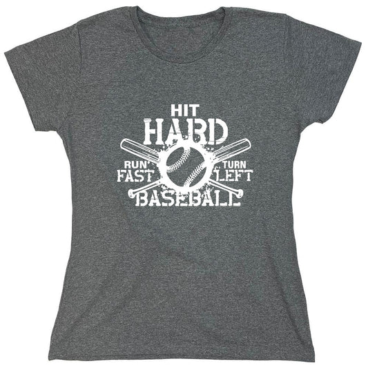 Funny T-Shirts design "Hit Hard, Run Fast, Turn Left Baseball T-Shirt - Womens"