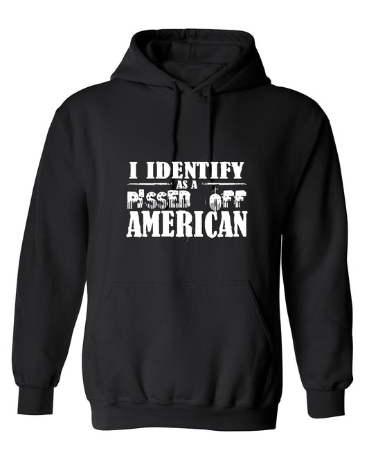 Funny T-Shirts design "I Identity As A Pissed Off American T-Shirt - Hoodie"