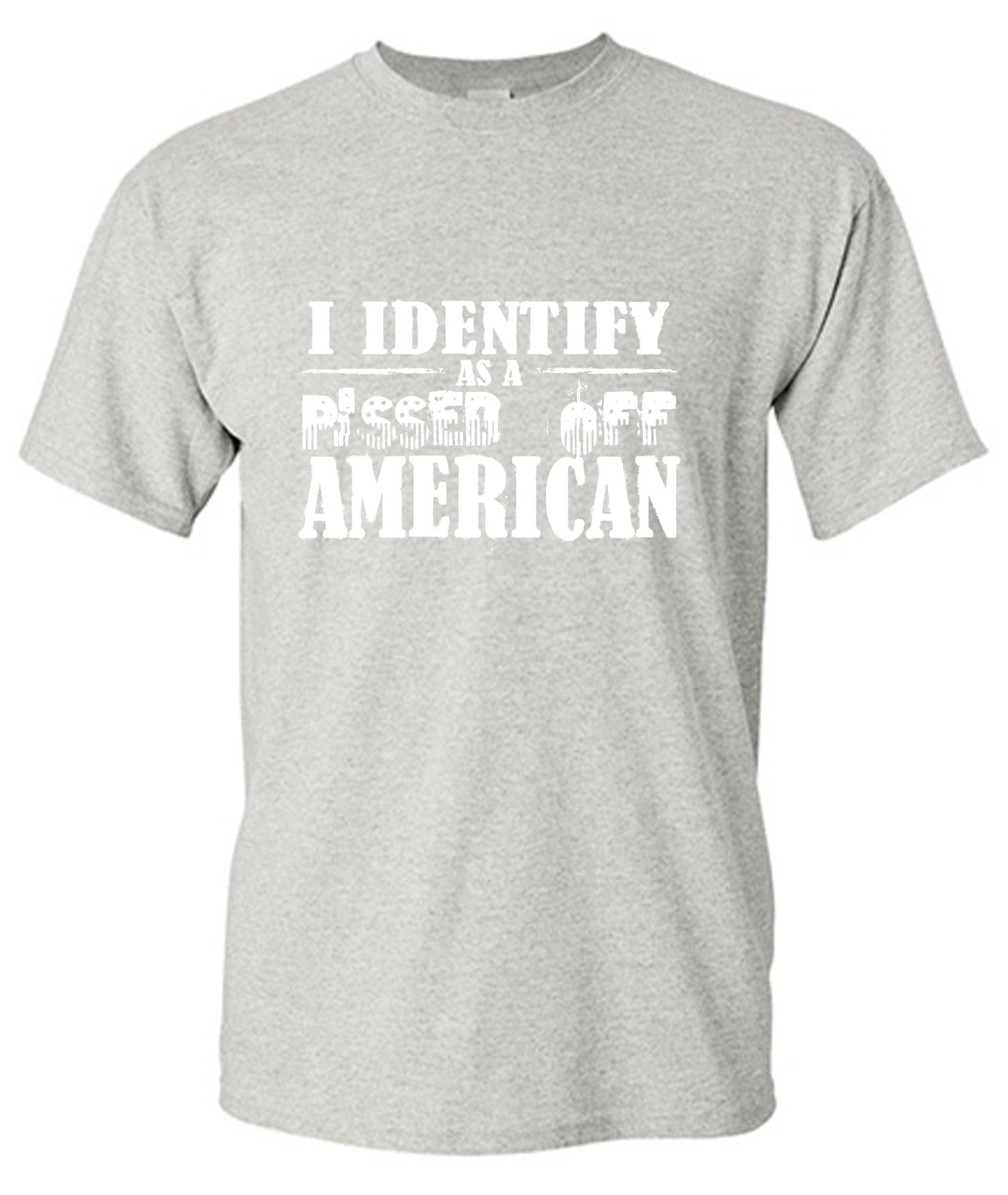 Funny T-Shirts design "I Identity As A Pissed Off American T-Shirt"