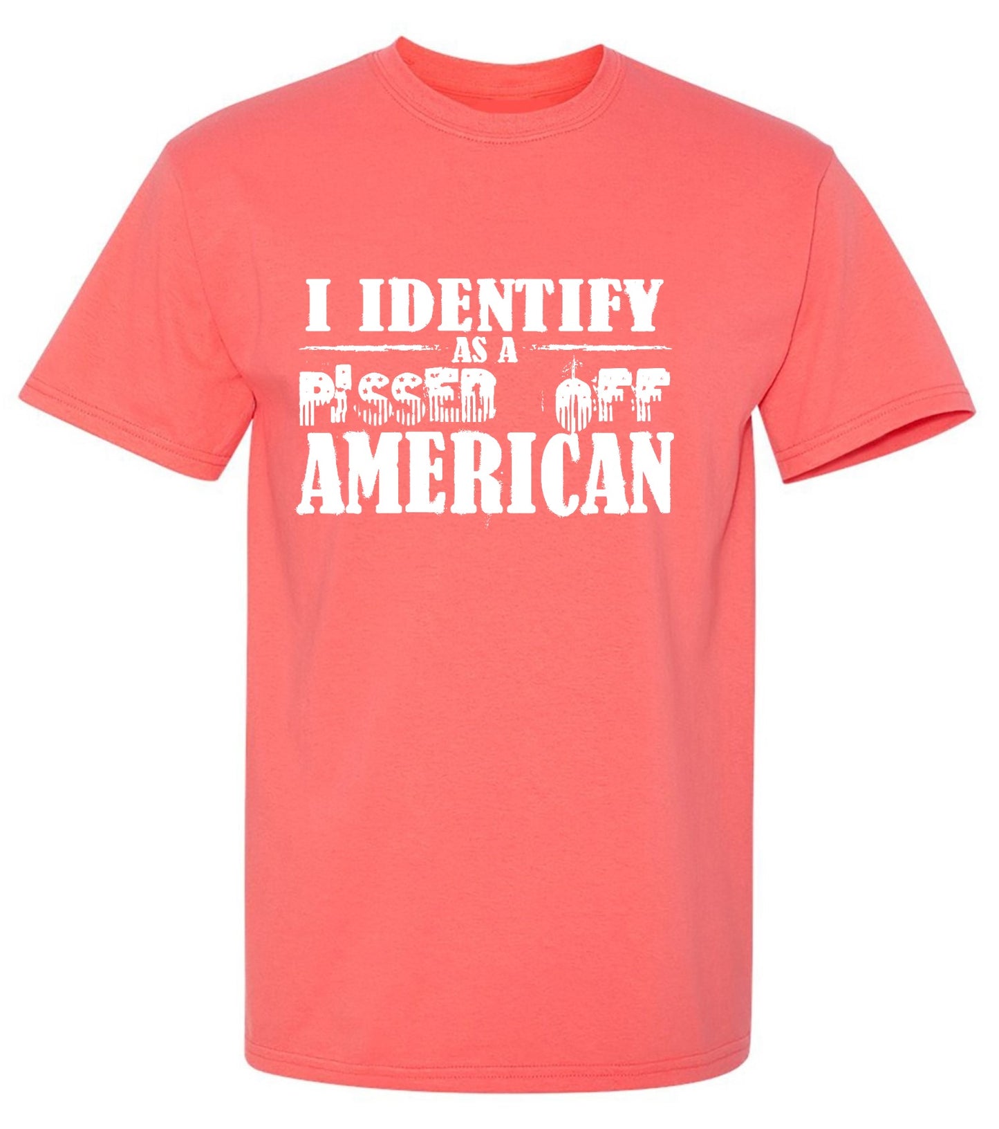 Funny T-Shirts design "I Identity As A Pissed Off American T-Shirt"