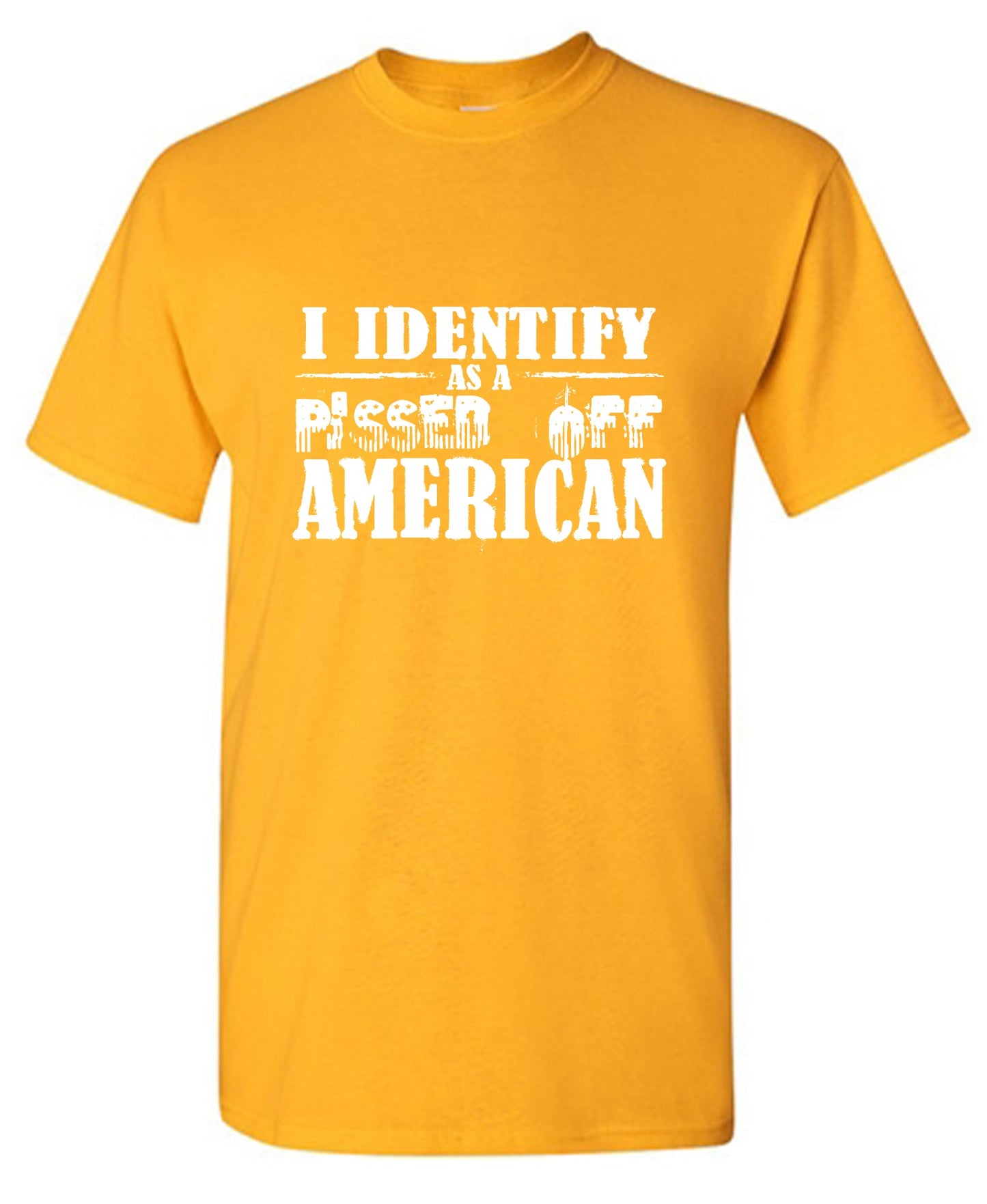 Funny T-Shirts design "I Identity As A Pissed Off American T-Shirt"