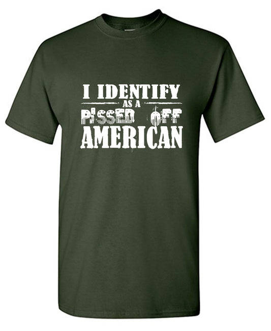 Funny T-Shirts design "I Identity as a Pissed Off American"