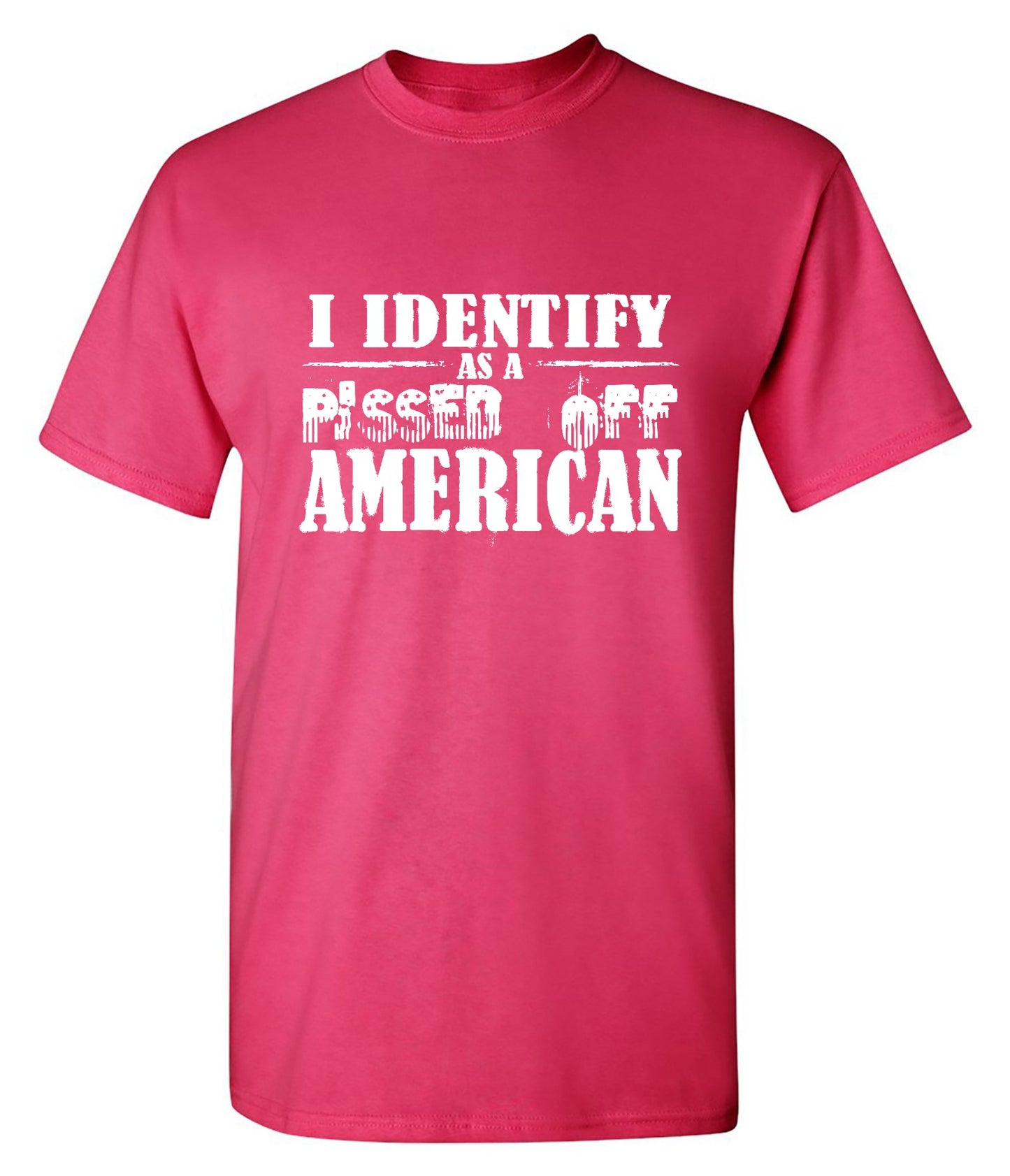 Funny T-Shirts design "I Identity As A Pissed Off American T-Shirt"
