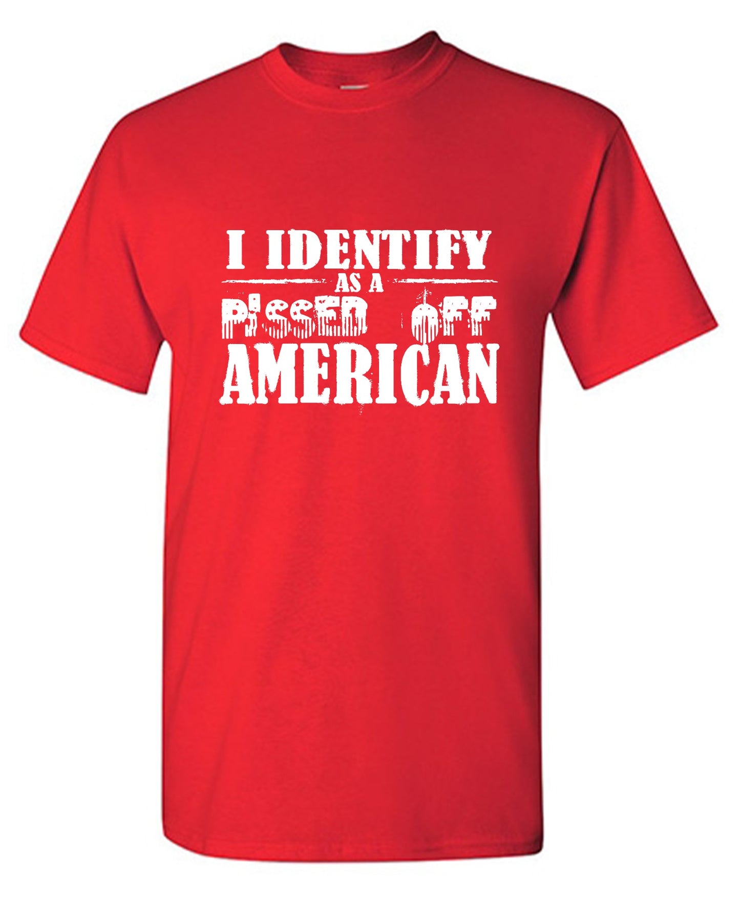 Funny T-Shirts design "I Identity As A Pissed Off American T-Shirt"