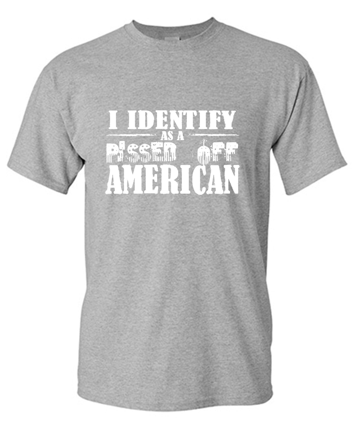 Funny T-Shirts design "I Identity As A Pissed Off American T-Shirt"