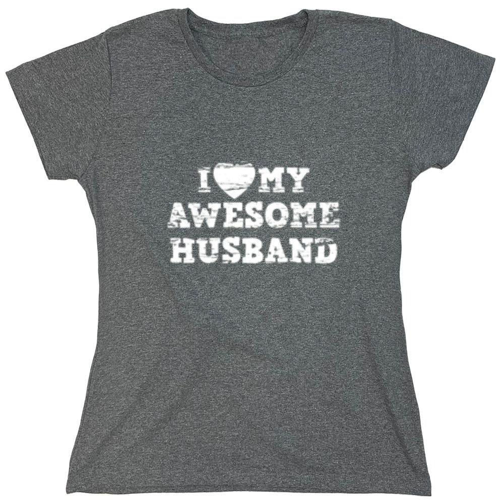 Funny T-Shirts design "I Love My Awesome Husband - Womens"