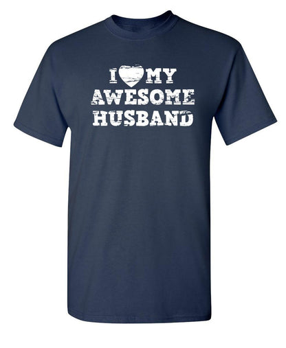 I Love My Awesome Husband - Roadkill T-Shirts