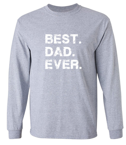 Funny T-Shirts design "Best Dad Ever T-Shirt - Long Sleeve"