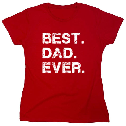 Funny T-Shirts design "Best Dad Ever T-Shirt - Womens"