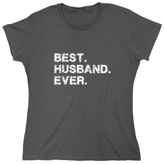 Funny T-Shirts design "Best Husband Ever T-Shirt - Womens"