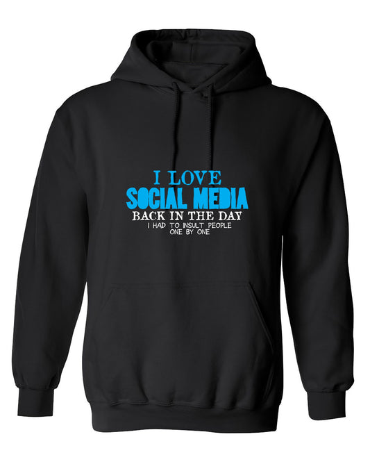 Funny T-Shirts design "I Love Social Media Back in the Day, I had to Insult People One by One - Hoodie"