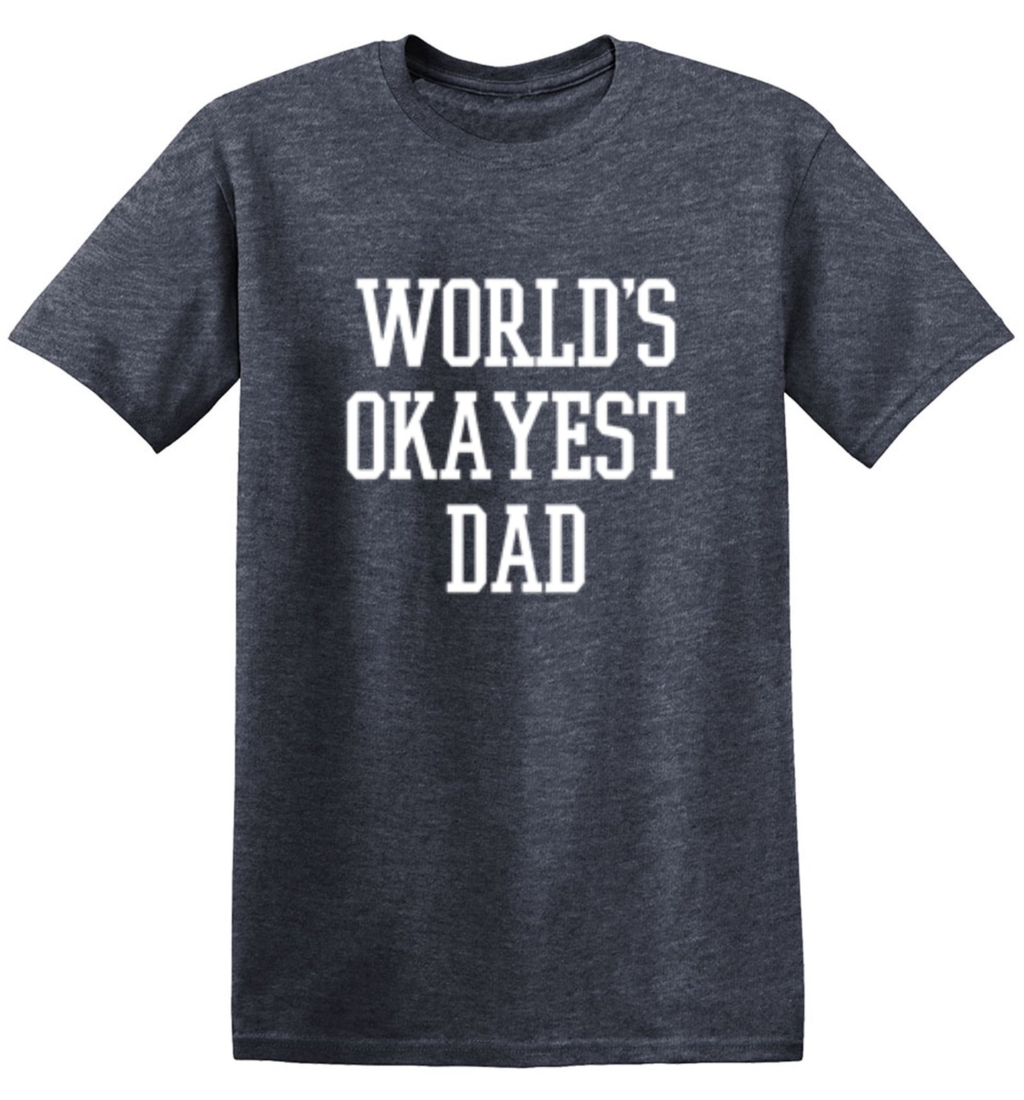 Funny T-Shirts design "World's Okayest Dad - Funny Dad Shirt"