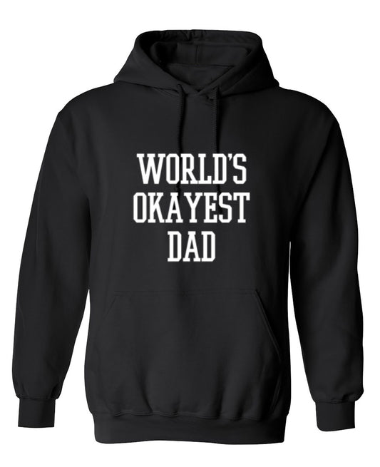 Funny T-Shirts design "World's Okayest Dad - Cool Shirt for Father's Day - Hoodie"