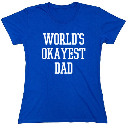 Funny T-Shirts design "World's Okayest Dad - Cool Shirt for Father's Day - Womens"