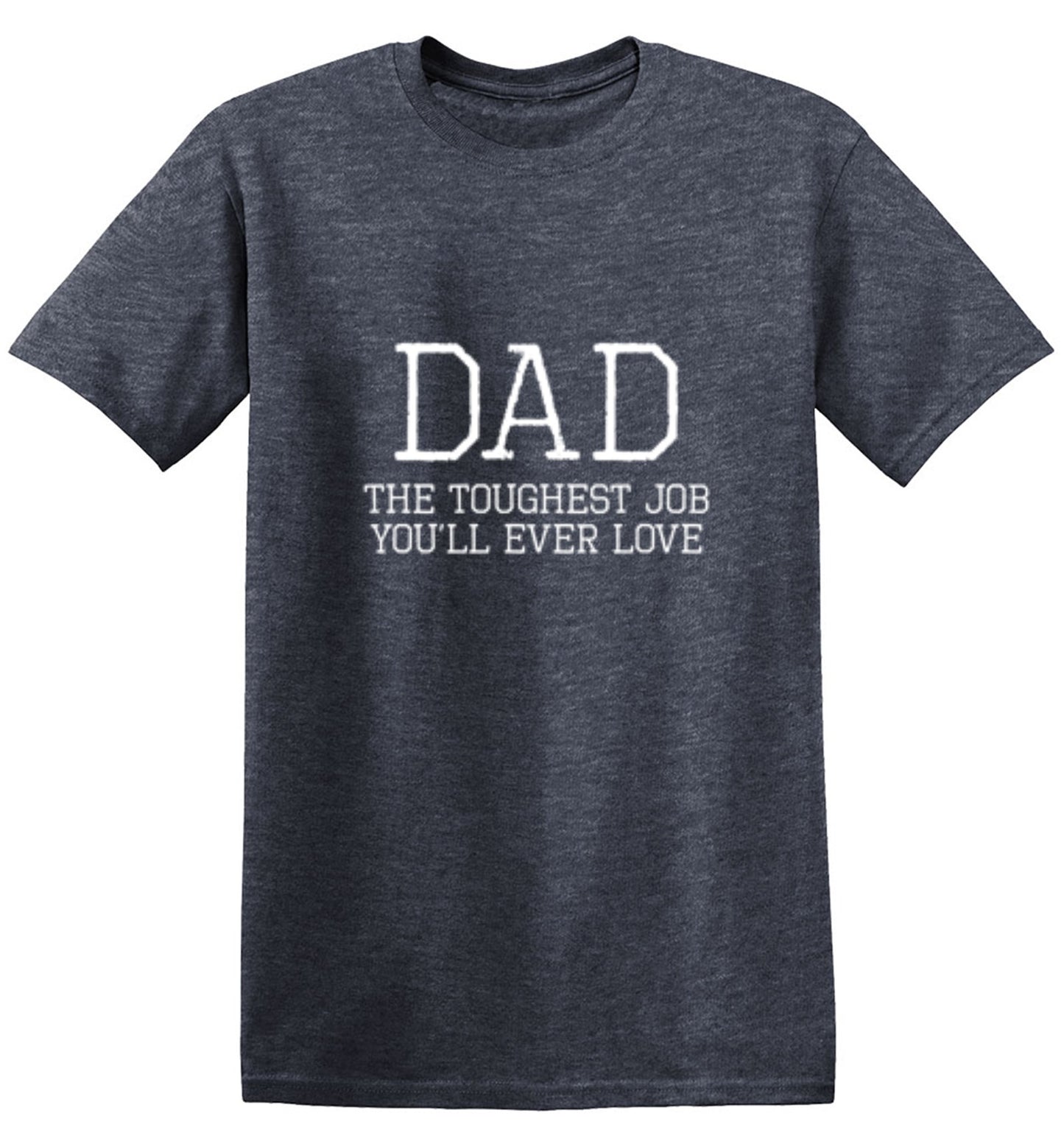 Funny T-Shirts design "Dad Toughest Job You'll Ever Love"