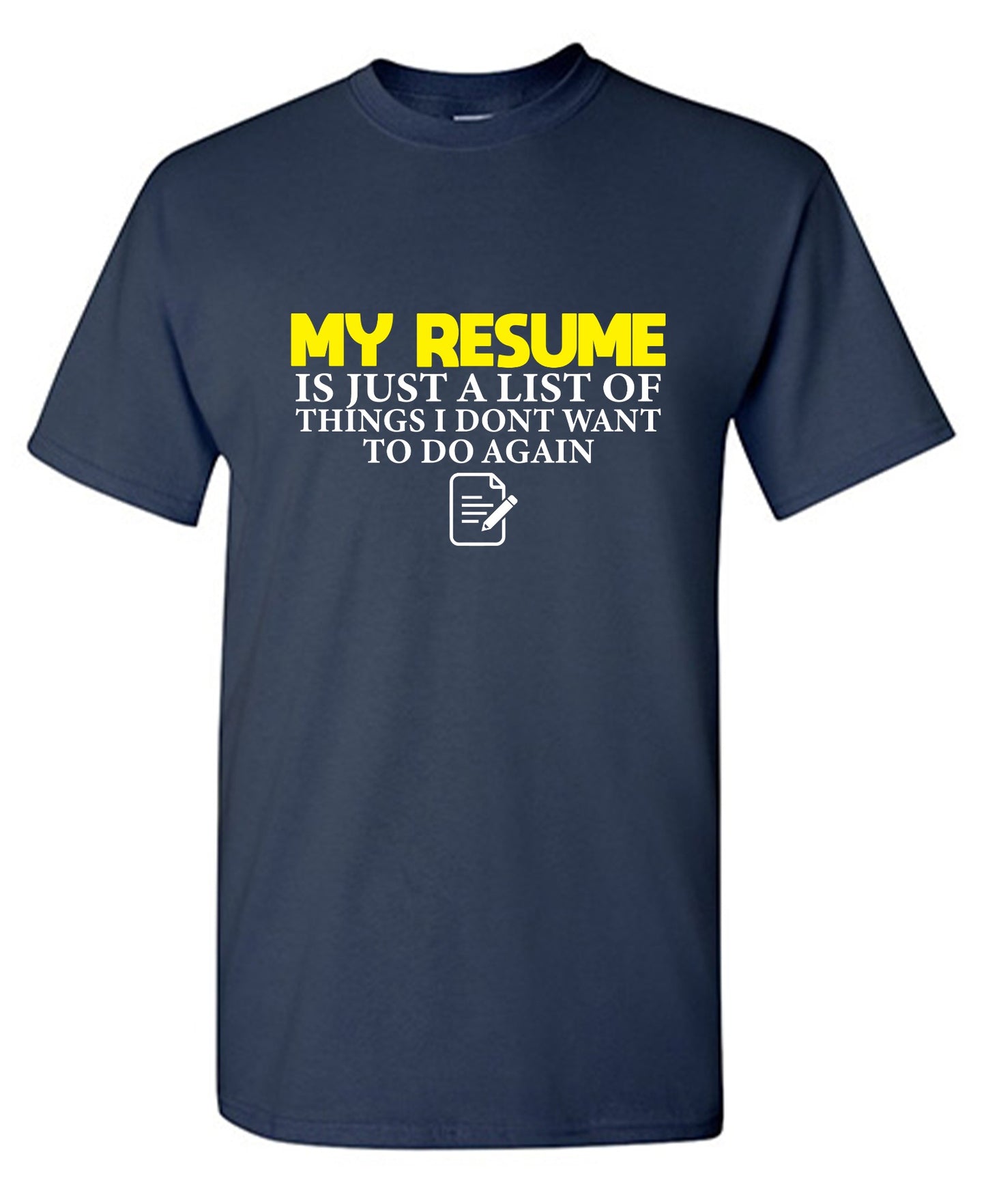 Funny T-Shirts design "My Resume is Just a List of Things, I don't want to do Again  T-Shirts - Tall Tee"