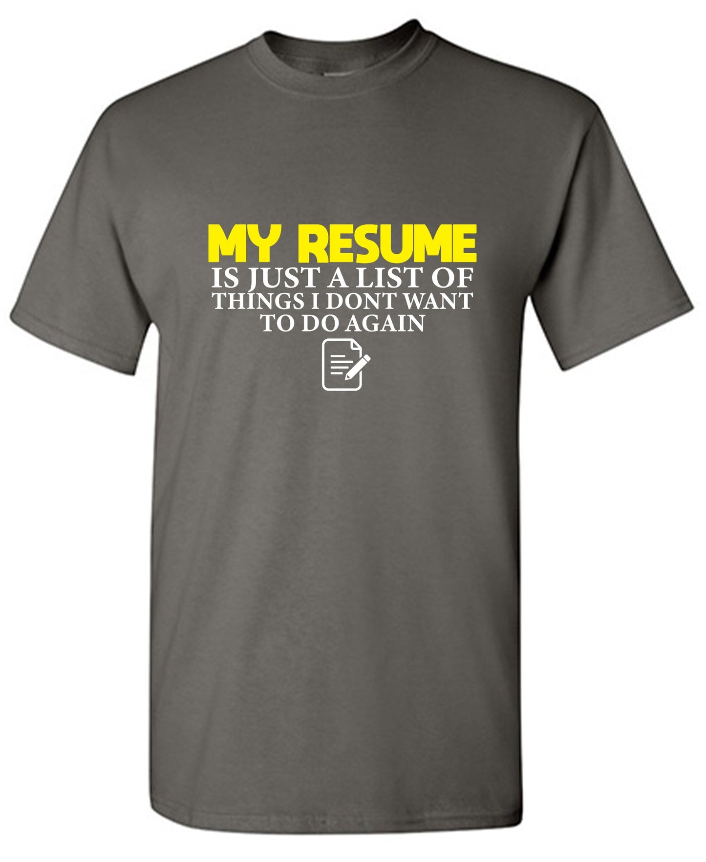 Funny T-Shirts design "My Resume is Just a List of Things, I don't want to do Again  T-Shirts - Tall Tee"