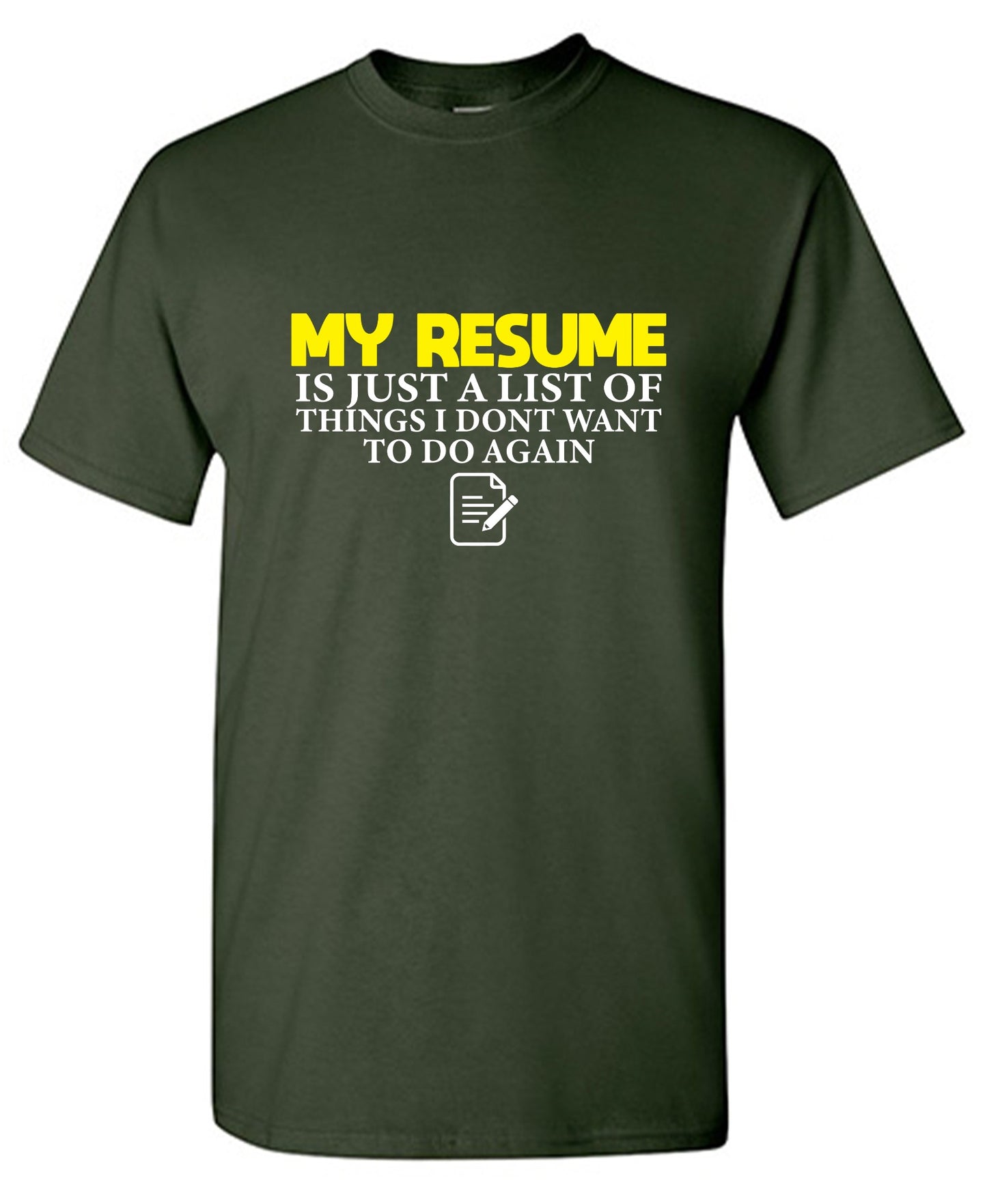 Funny T-Shirts design "My Resume is Just a List of Things, I don't want to do Again  T-Shirts"