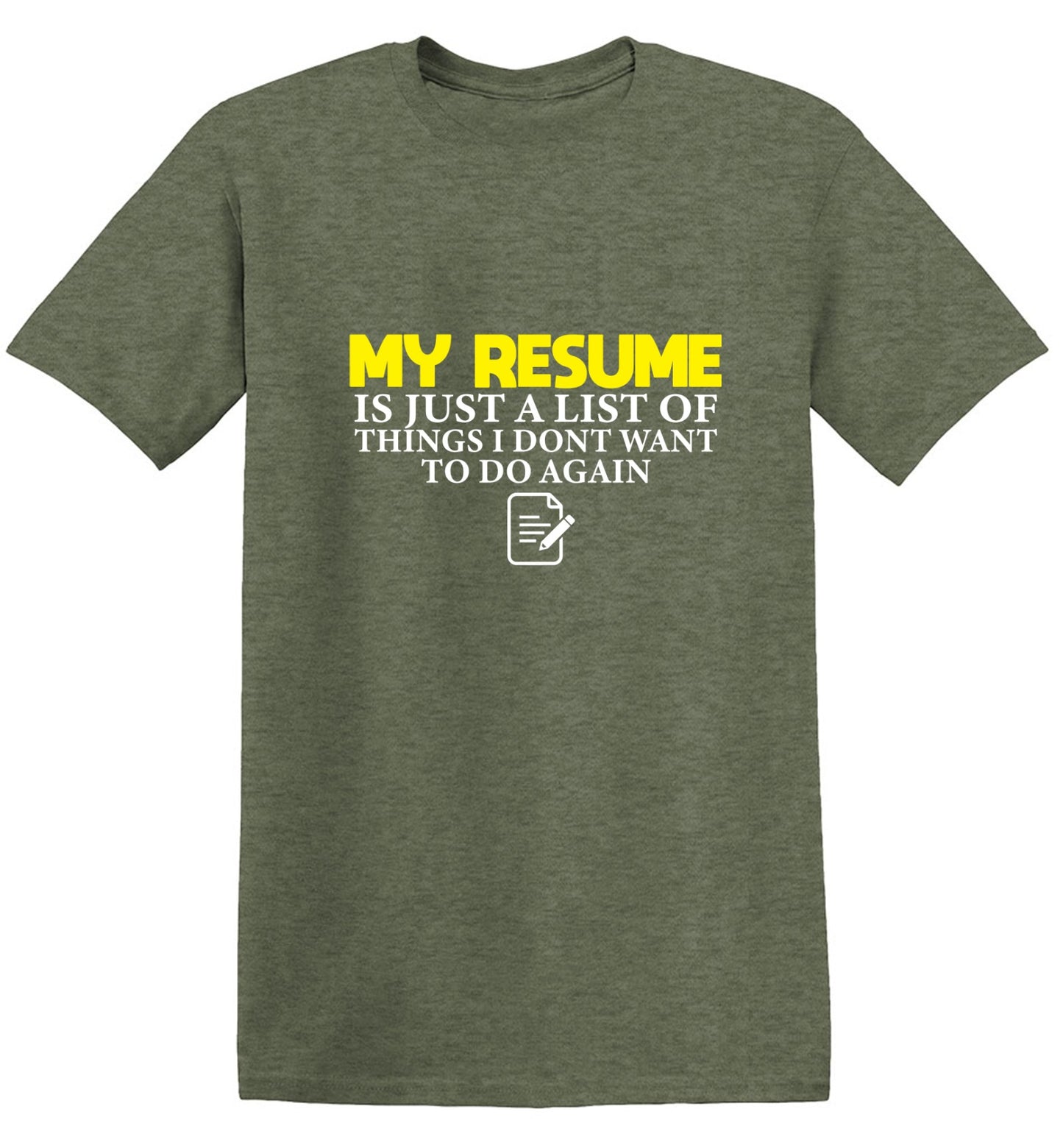 Funny T-Shirts design "My Resume is Just a List of Things, I don't want to do Again  T-Shirts - Ring Spun Tee"
