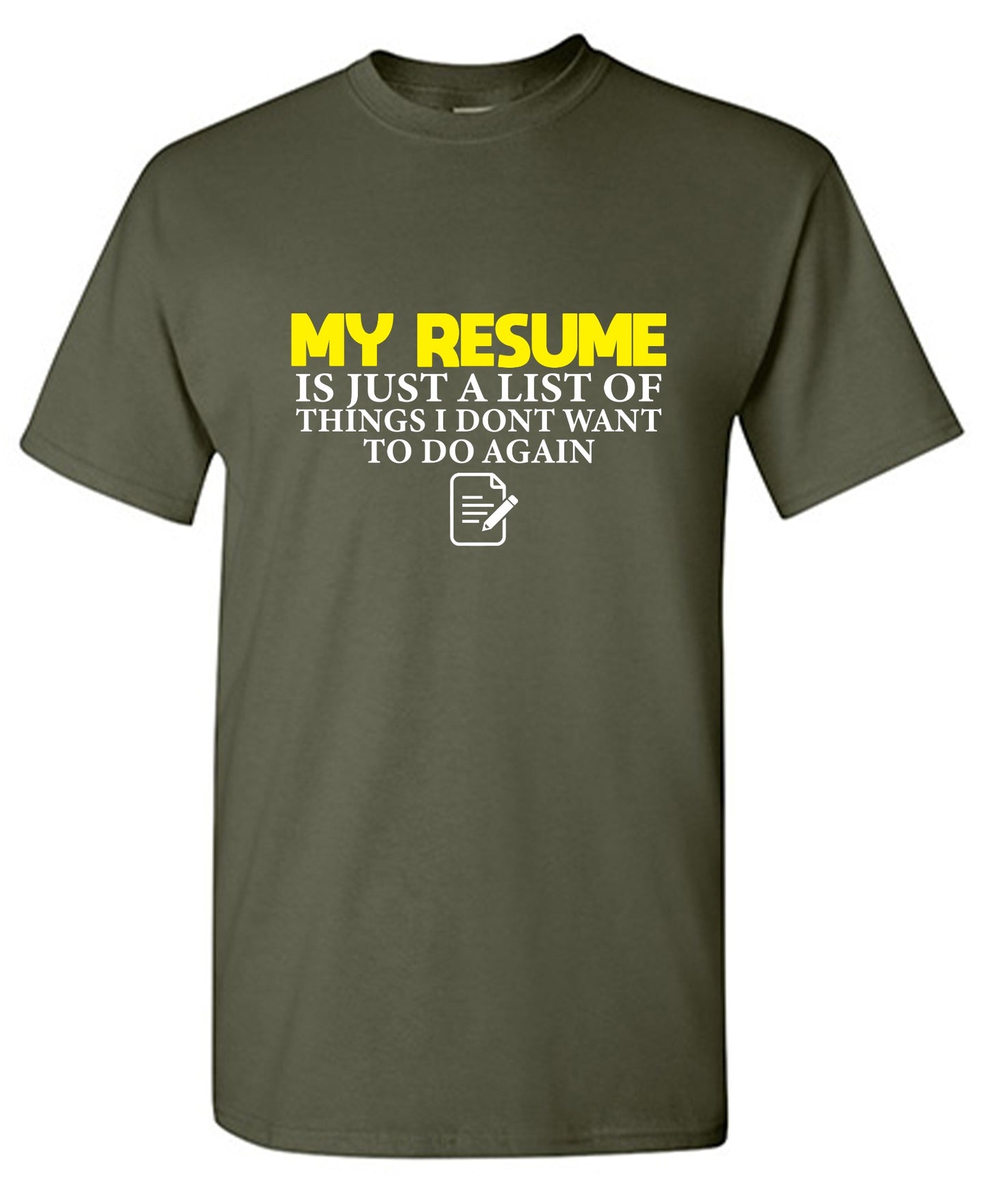 Funny T-Shirts design "My Resume is Just a List of Things, I don't want to do Again  T-Shirts - Ring Spun Tee"