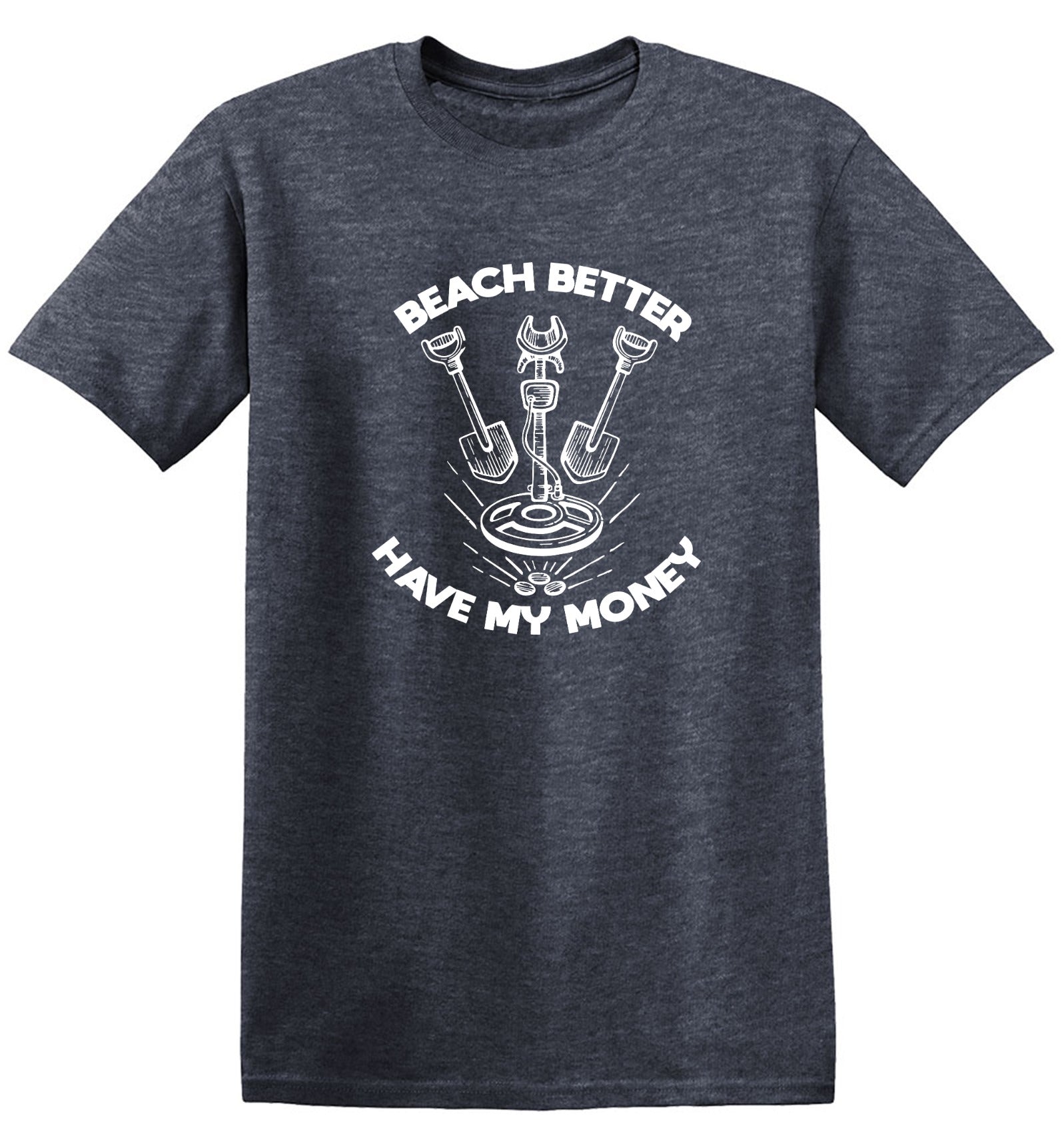 Funny T-Shirts design "Beach Better, Have my Money"