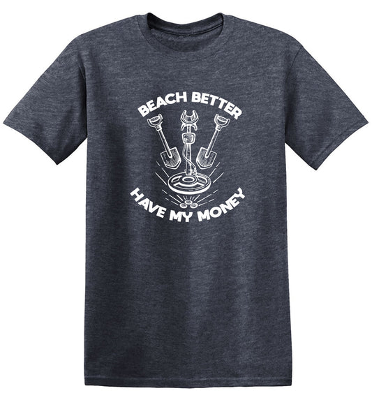 Funny T-Shirts design "Beach Better, Have my Money"