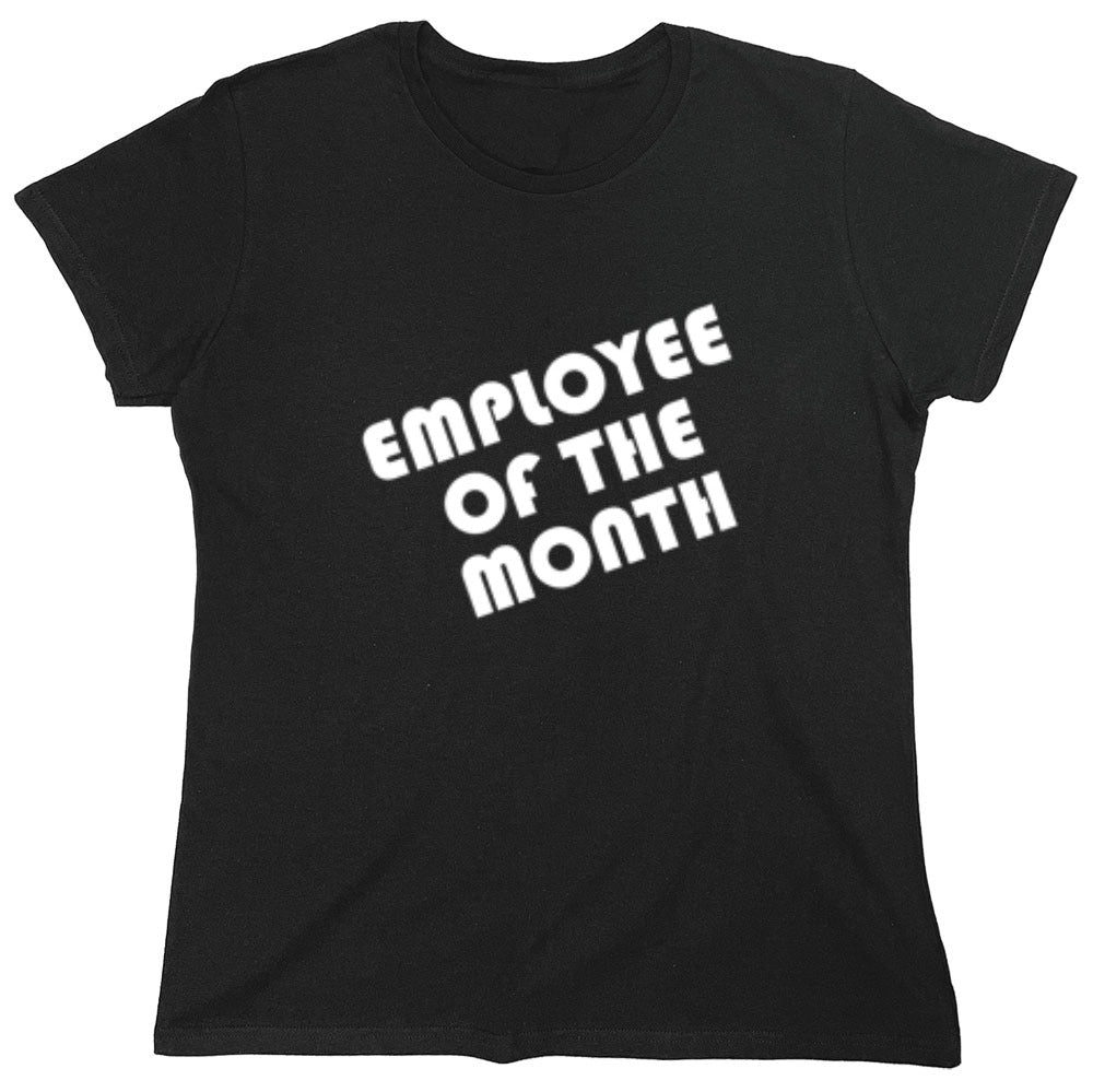 Funny T-Shirts design "Employee Of The Month - Womens"