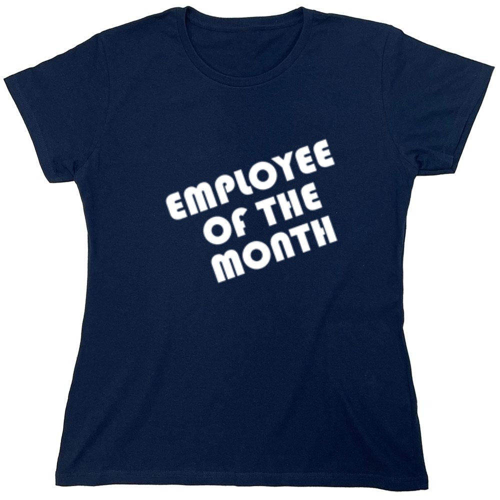 Funny T-Shirts design "Employee Of The Month - Womens"