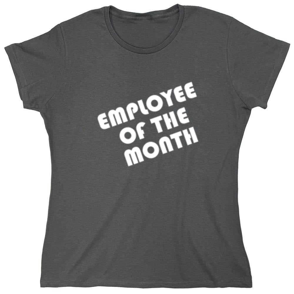 Funny T-Shirts design "Employee Of The Month - Womens"