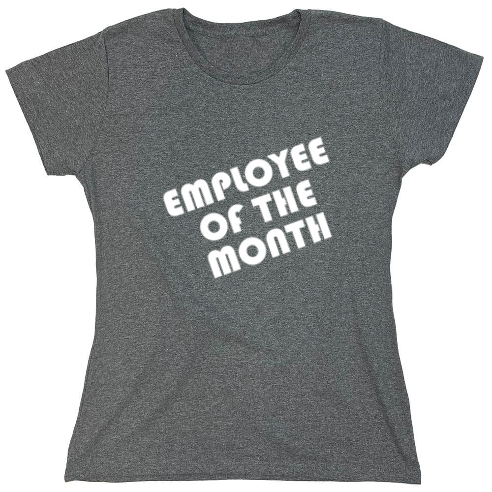 Funny T-Shirts design "Employee Of The Month - Womens"