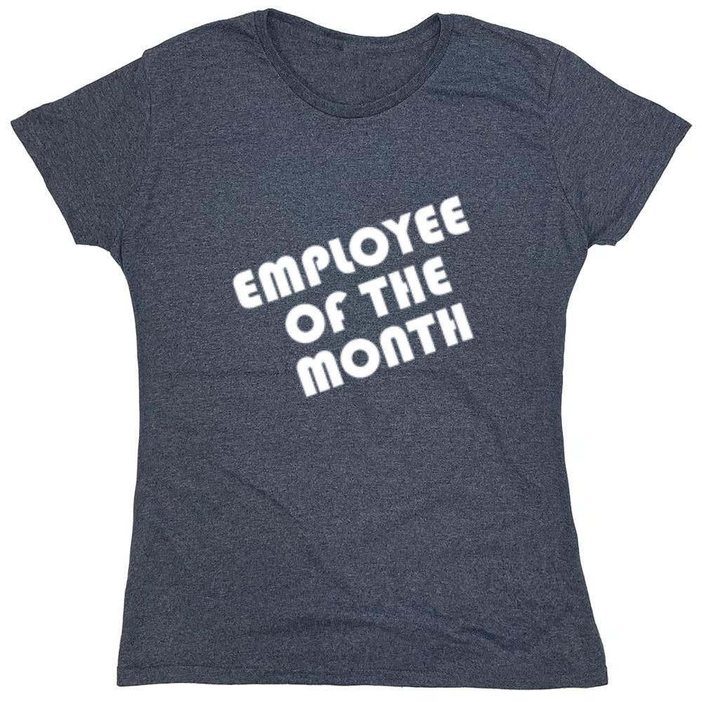 Funny T-Shirts design "Employee Of The Month - Womens"