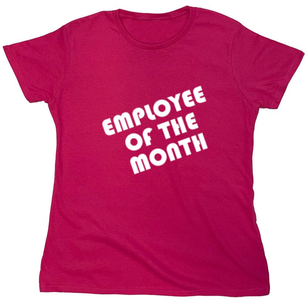 Funny T-Shirts design "Employee Of The Month - Womens"