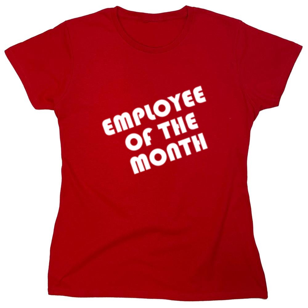 Funny T-Shirts design "Employee Of The Month - Womens"