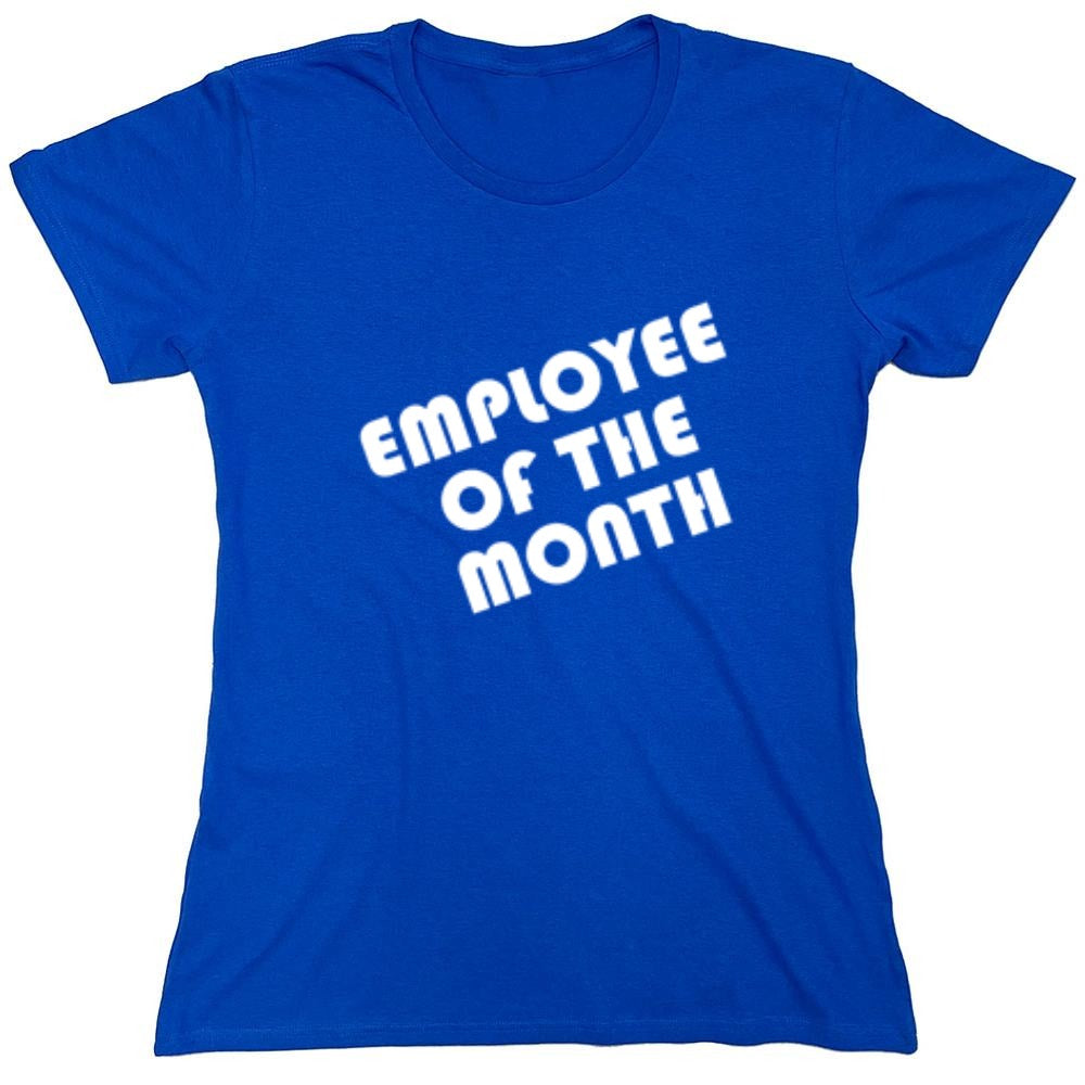 Funny T-Shirts design "Employee Of The Month - Womens"