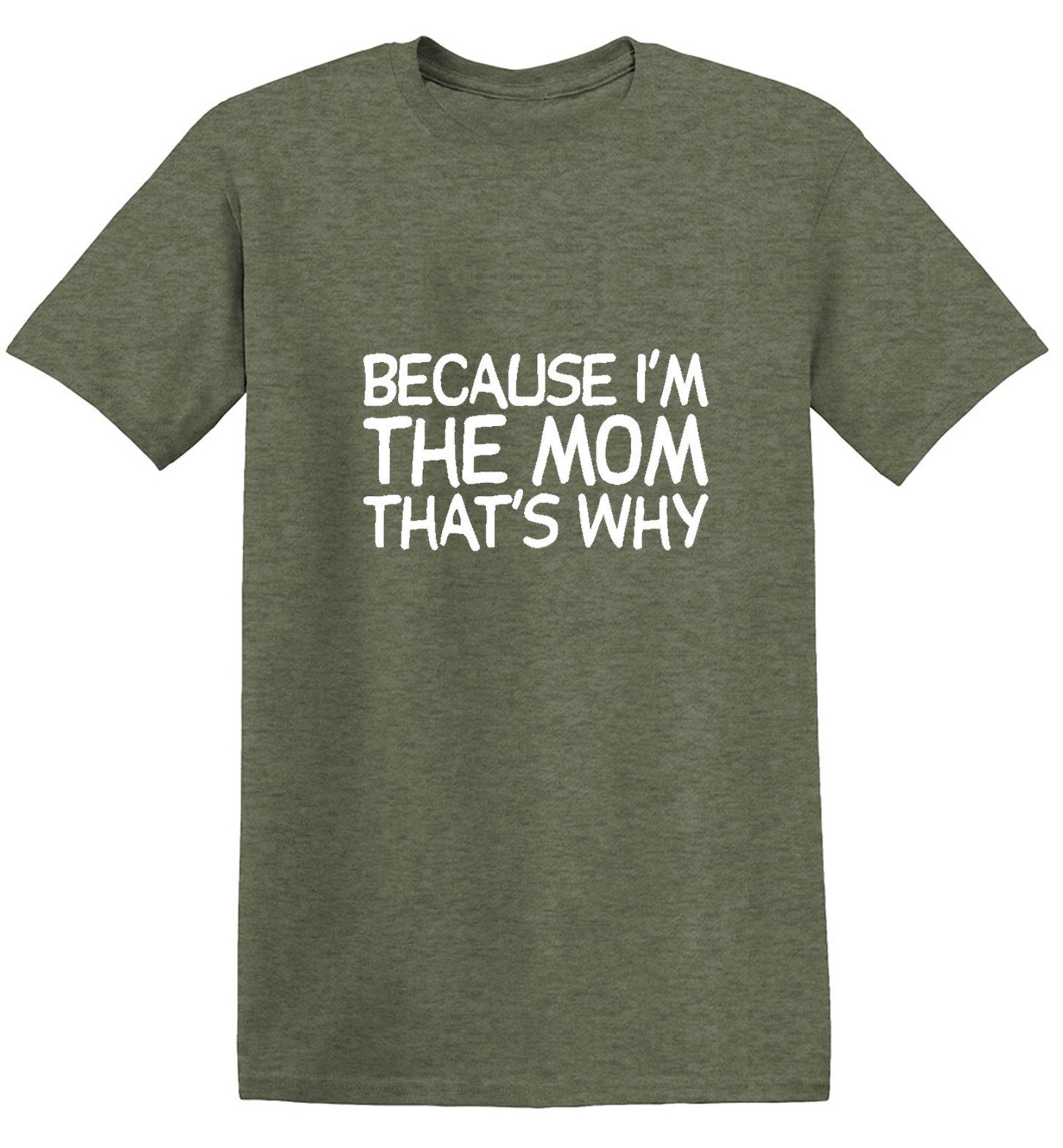 Funny T-Shirts design "Because I'm The Mom That's Why T-Shirt - Tall Tee"