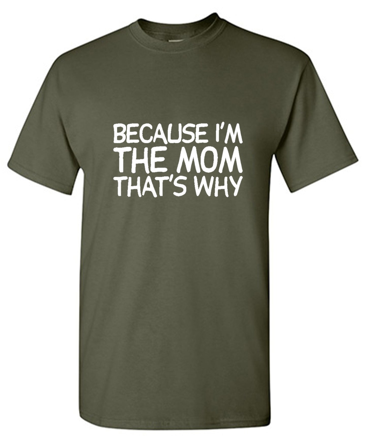 Funny T-Shirts design "Because I'm The Mom That's Why T-Shirt - Tall Tee"