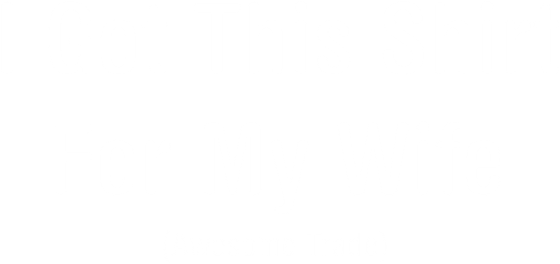 I Got This Shirt For My Wife Awesome Trade T-Shirts