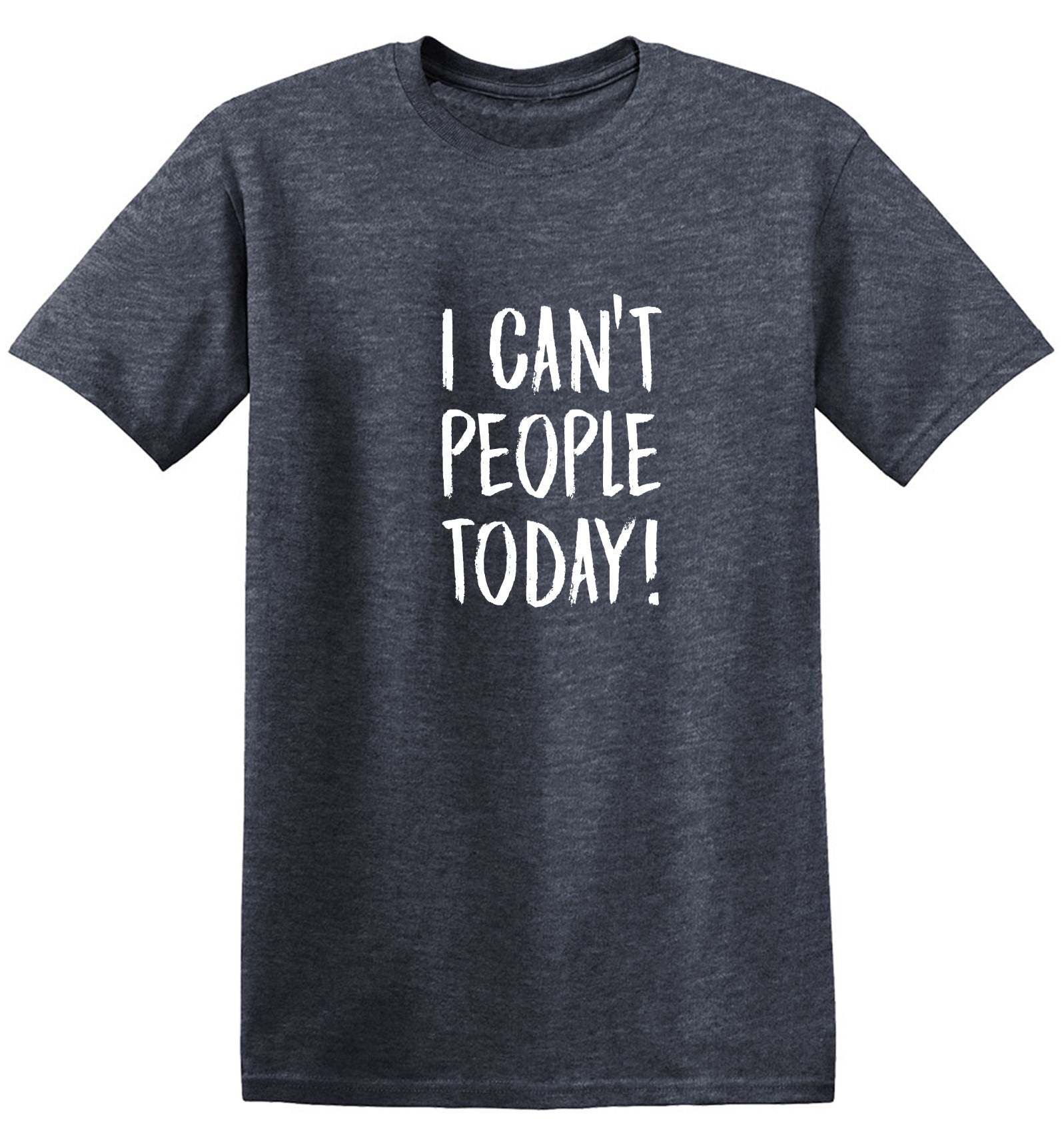 Funny T-Shirts design "I Can't People Today, Graphic T Shirt"