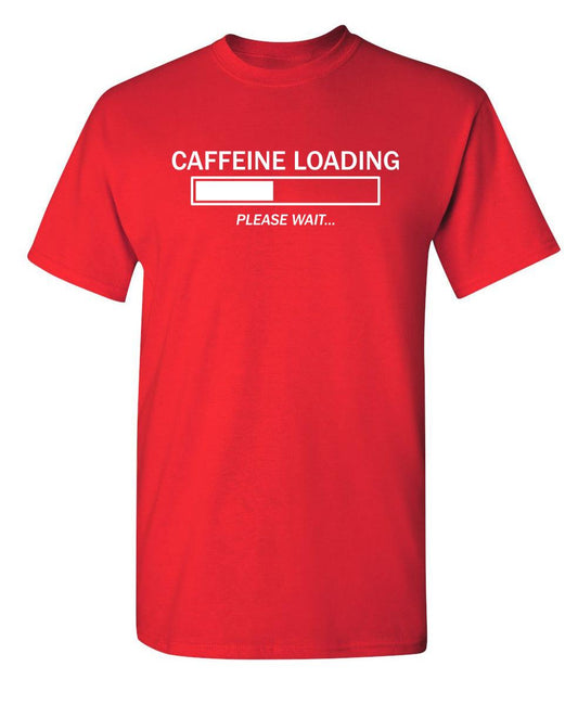 Funny T-Shirts design "Caffeine Loading Please Wait"