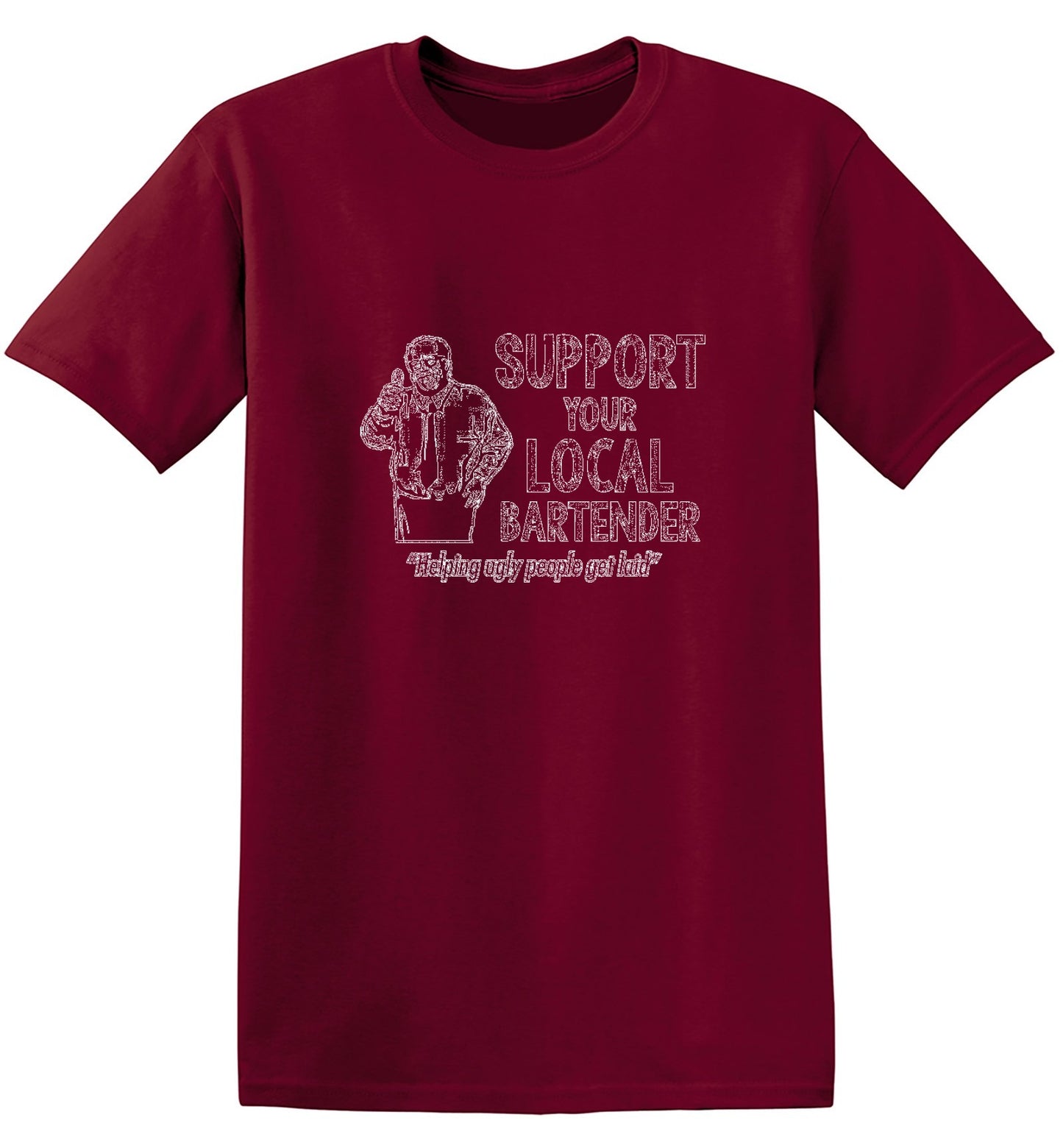 Funny T-Shirts design "Support Your Local Bartender Helping Ugly People Get Laid T-Shirt"