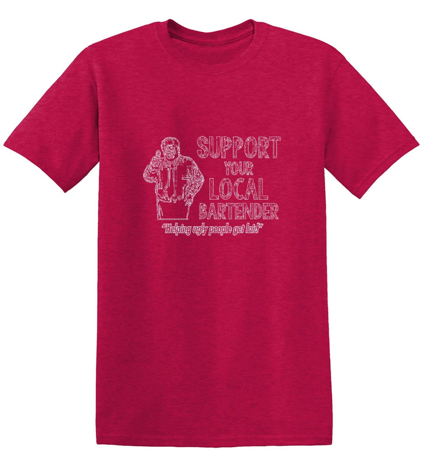 Funny T-Shirts design "Support Your Local Bartender Helping Ugly People Get Laid T-Shirt"