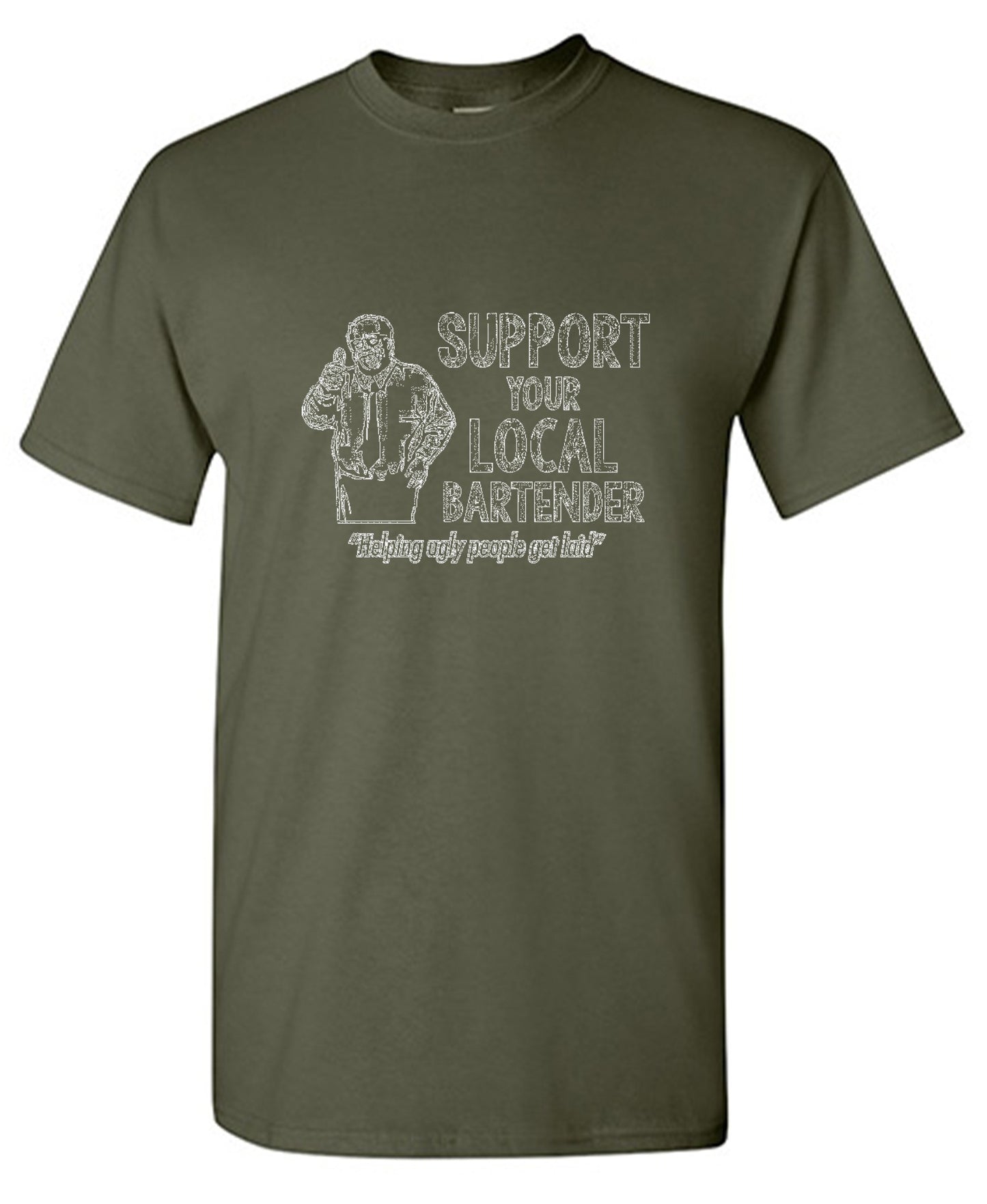 Funny T-Shirts design "Support Your Local Bartender Helping Ugly People Get Laid T-Shirt"