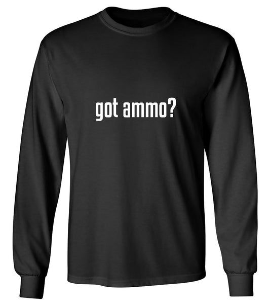 Funny T-Shirts design "Got Ammo? T-Shirt - Long Sleeve"