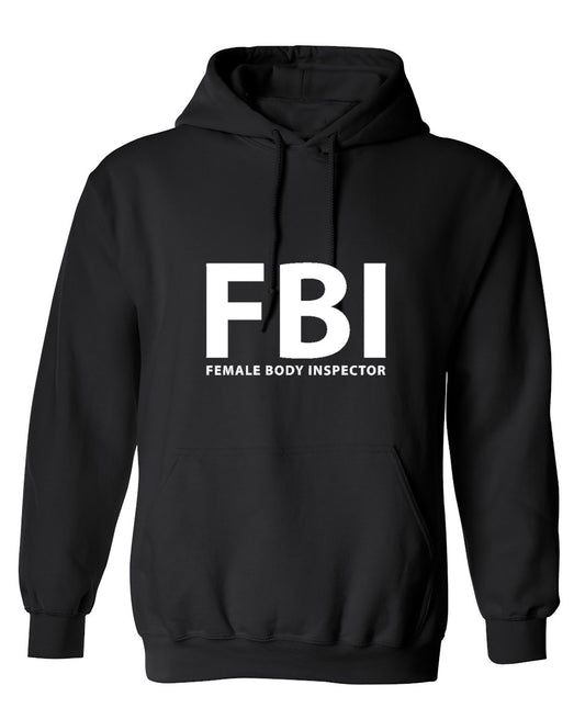 Funny T-Shirts design "FBI Female Body Inspector - Hoodie"