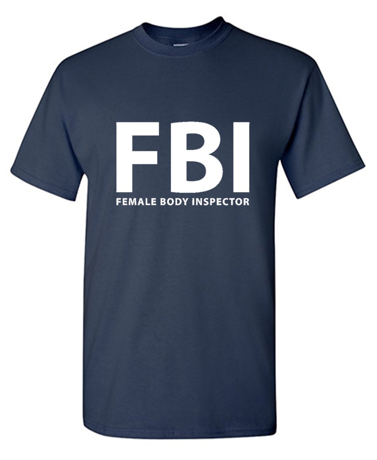 Funny T-Shirts design "FBI Female Body Inspector - Ring Spun Tee"