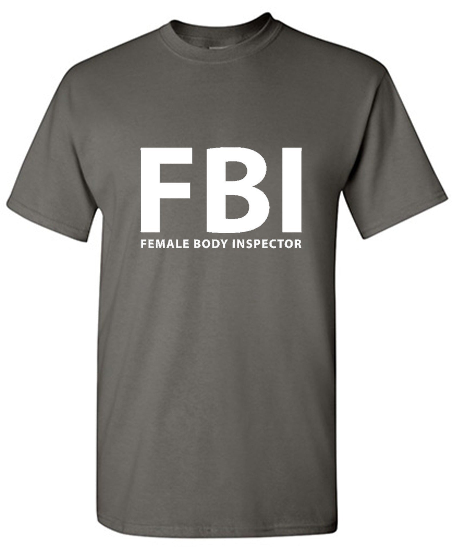 Funny T-Shirts design "FBI Female Body Inspector - Ring Spun Tee"