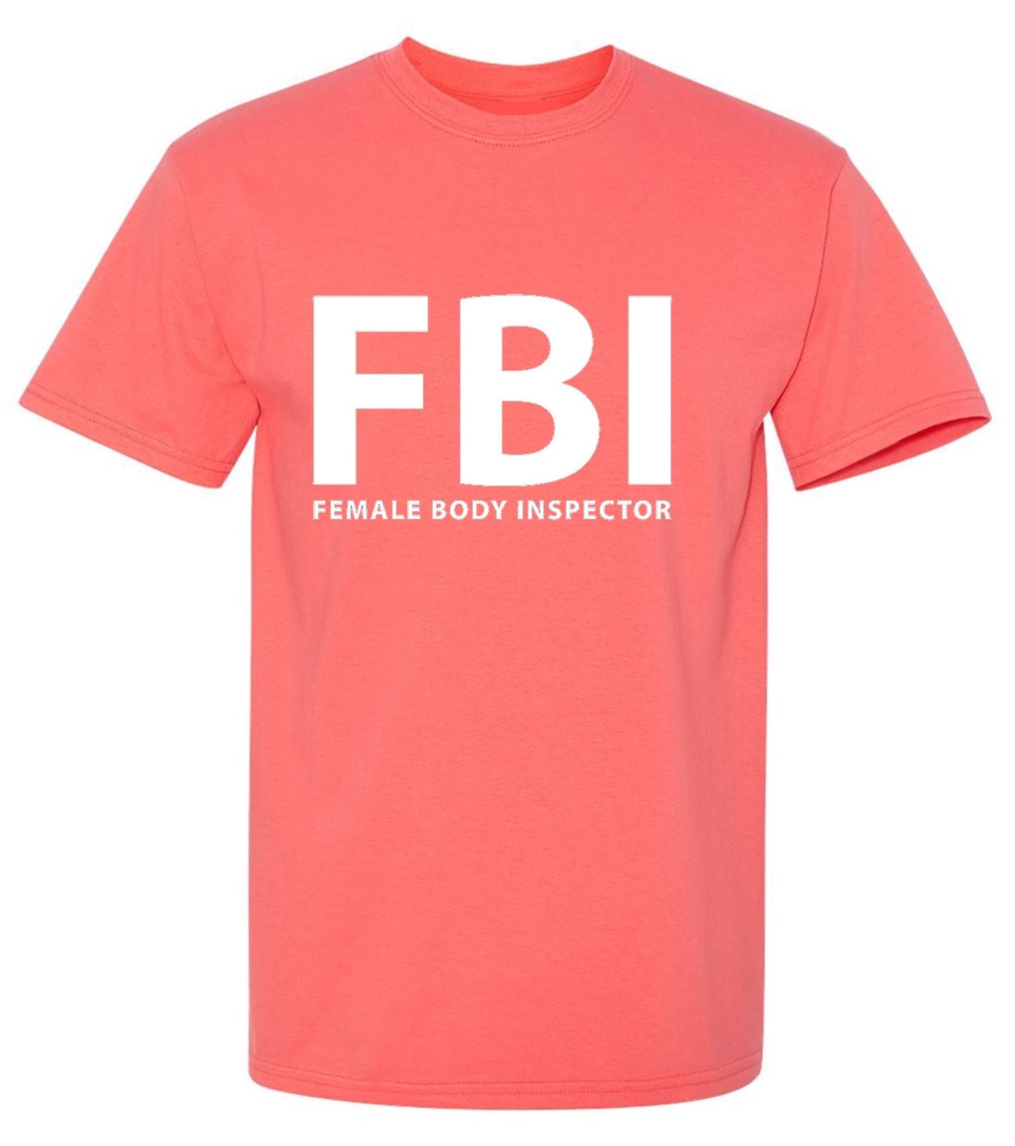 Funny T-Shirts design "FBI Female Body Inspector - Ring Spun Tee"
