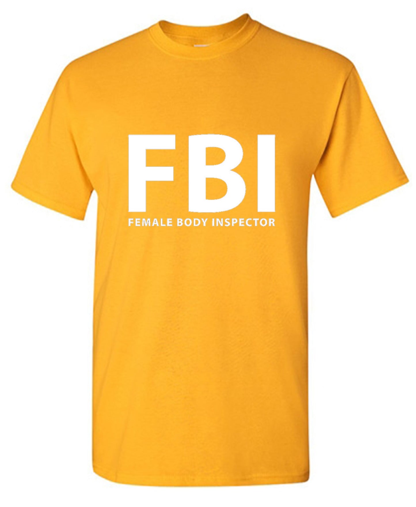 Funny T-Shirts design "FBI Female Body Inspector - Ring Spun Tee"
