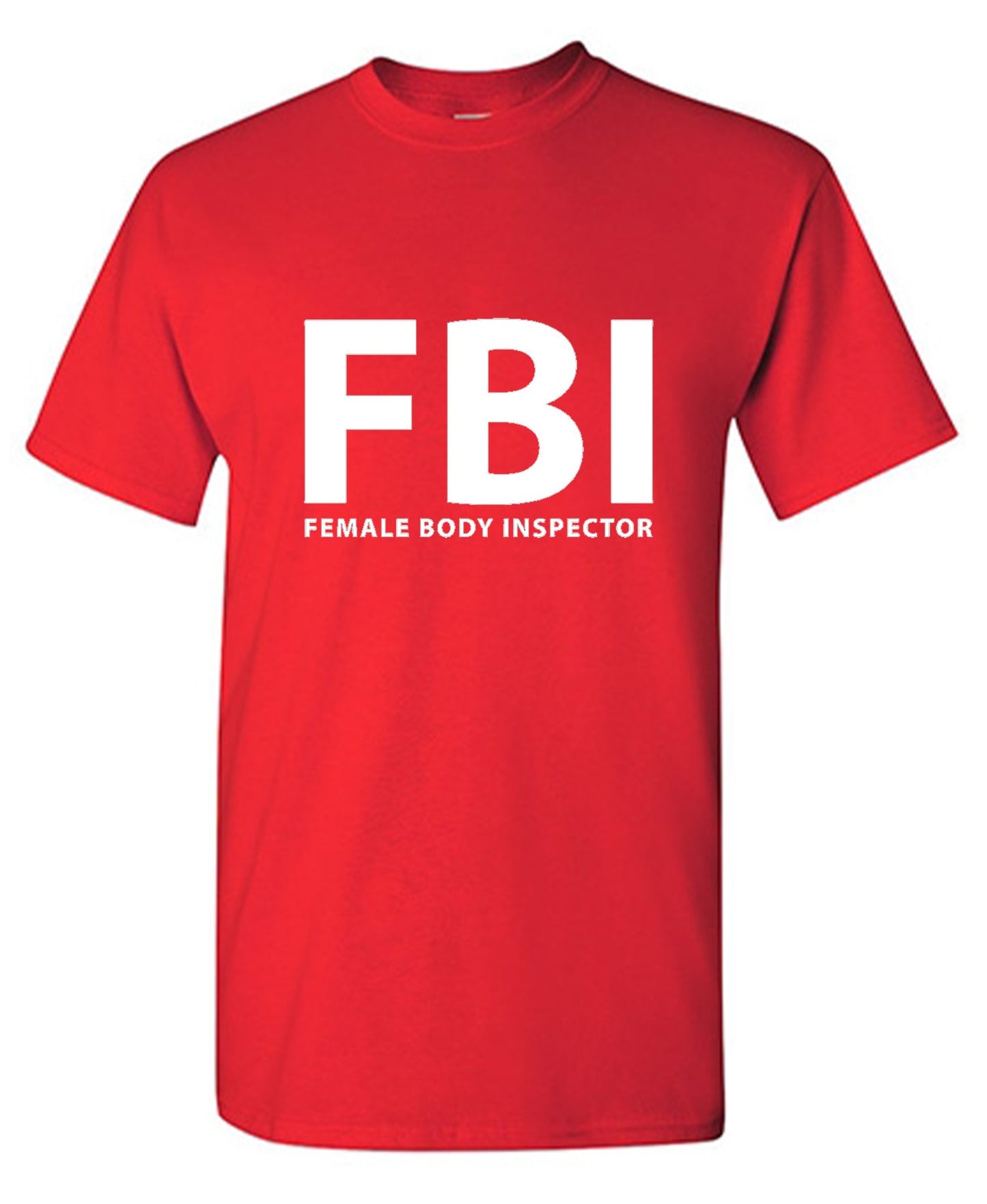 Funny T-Shirts design "FBI Female Body Inspector - Ring Spun Tee"
